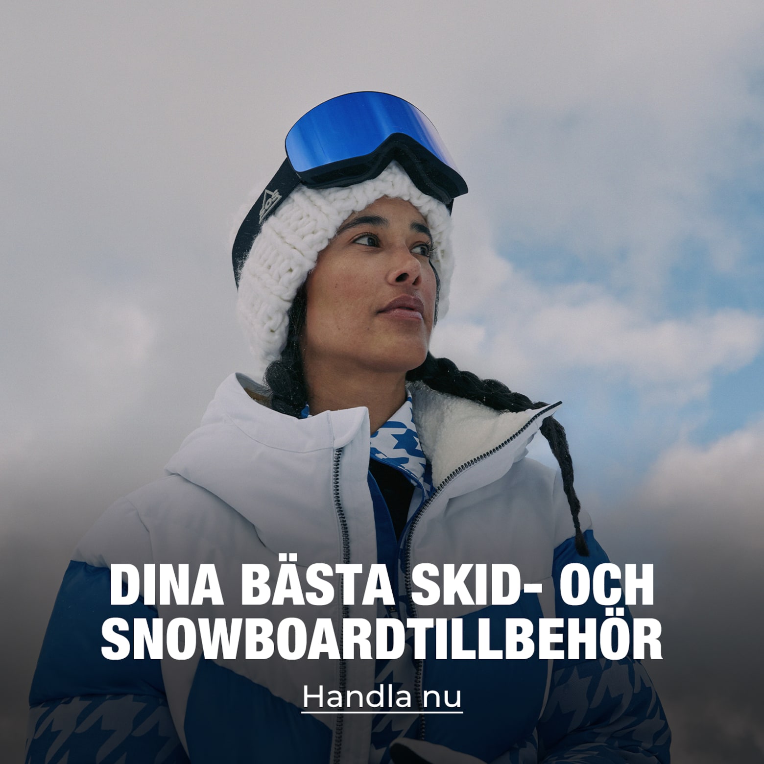 Kläder, utrustning, tillbehör och mycket mer Det viktigaste du behöver för skidor och snowboard