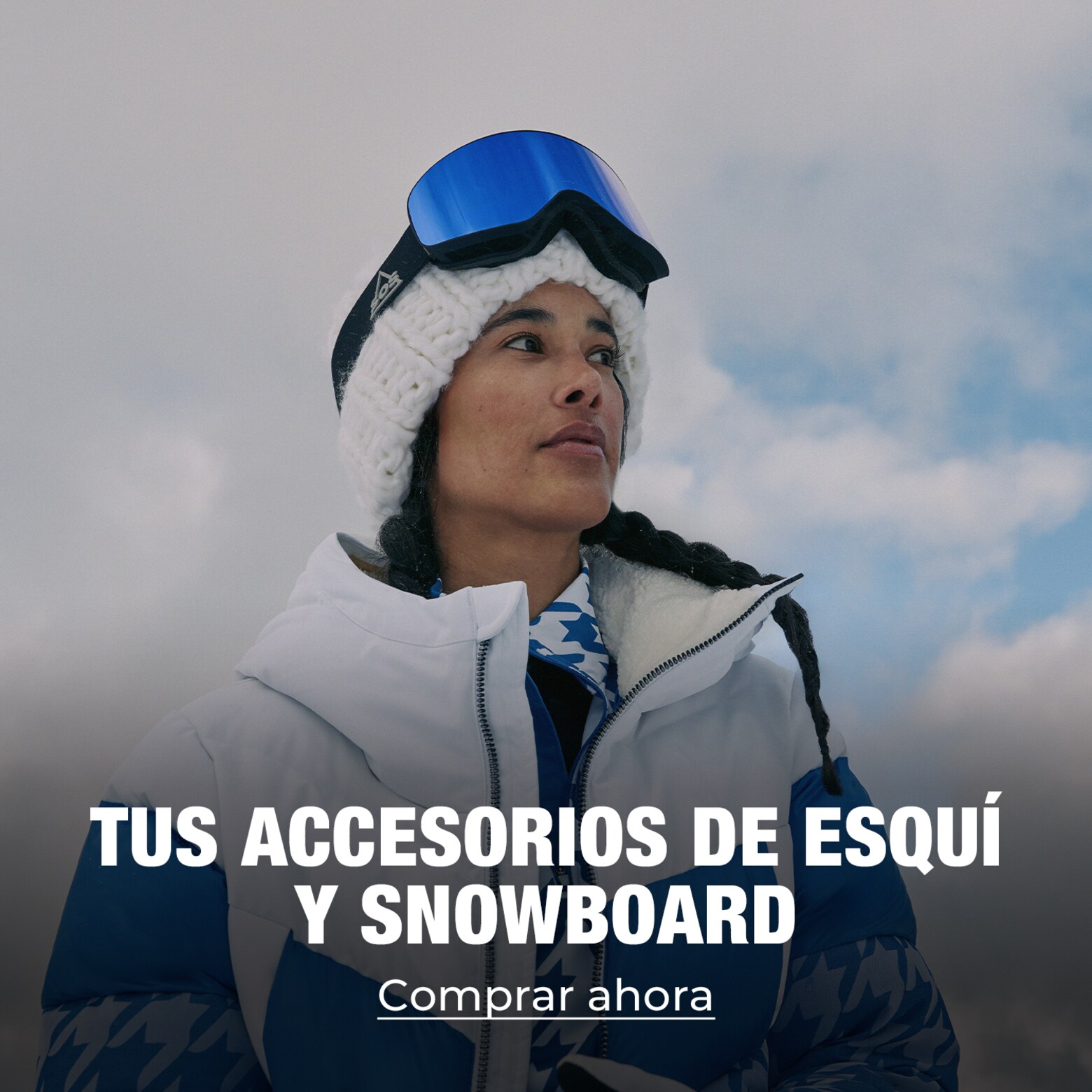Ropa, equipamiento, accesorios y más Tus básicos de esquí y snowboard