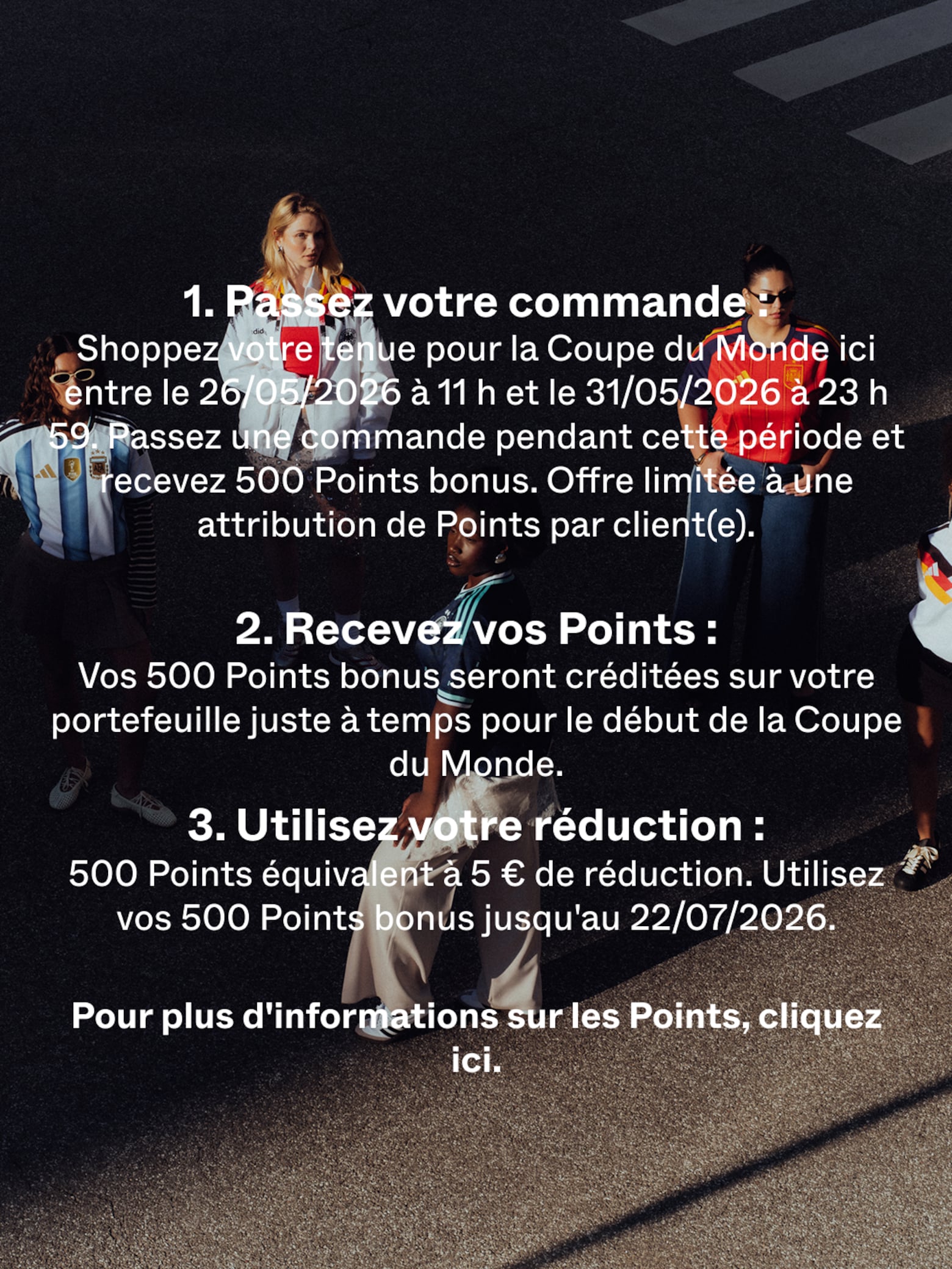 Obtenez 500 Points = 5 € de réduction sur votre prochaine commande Campagne de Coupe du Monde