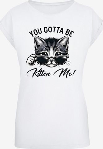 T-shirt 'Kätzchen You Gotta Be Kitten Me!' F4NT4STIC en blanc : devant