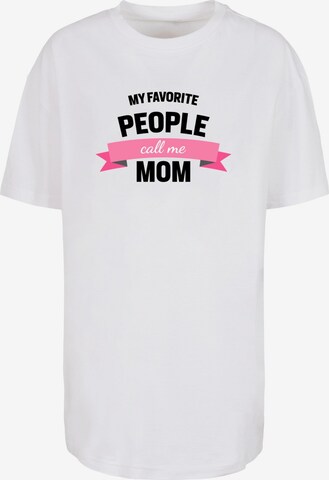 Merchcode Oversized Shirt 'Mothers Day - My Favorite People Call Me Mom' in White: front