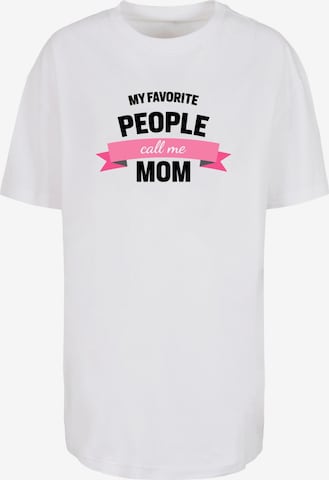 Merchcode Oversized Shirt 'Mothers Day - My Favorite People Call Me Mom' in White: front