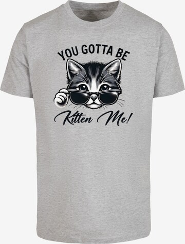 F4NT4STIC T-Shirt 'Kätzchen You Gotta Be Kitten Me!' in Grau: Vorderseite