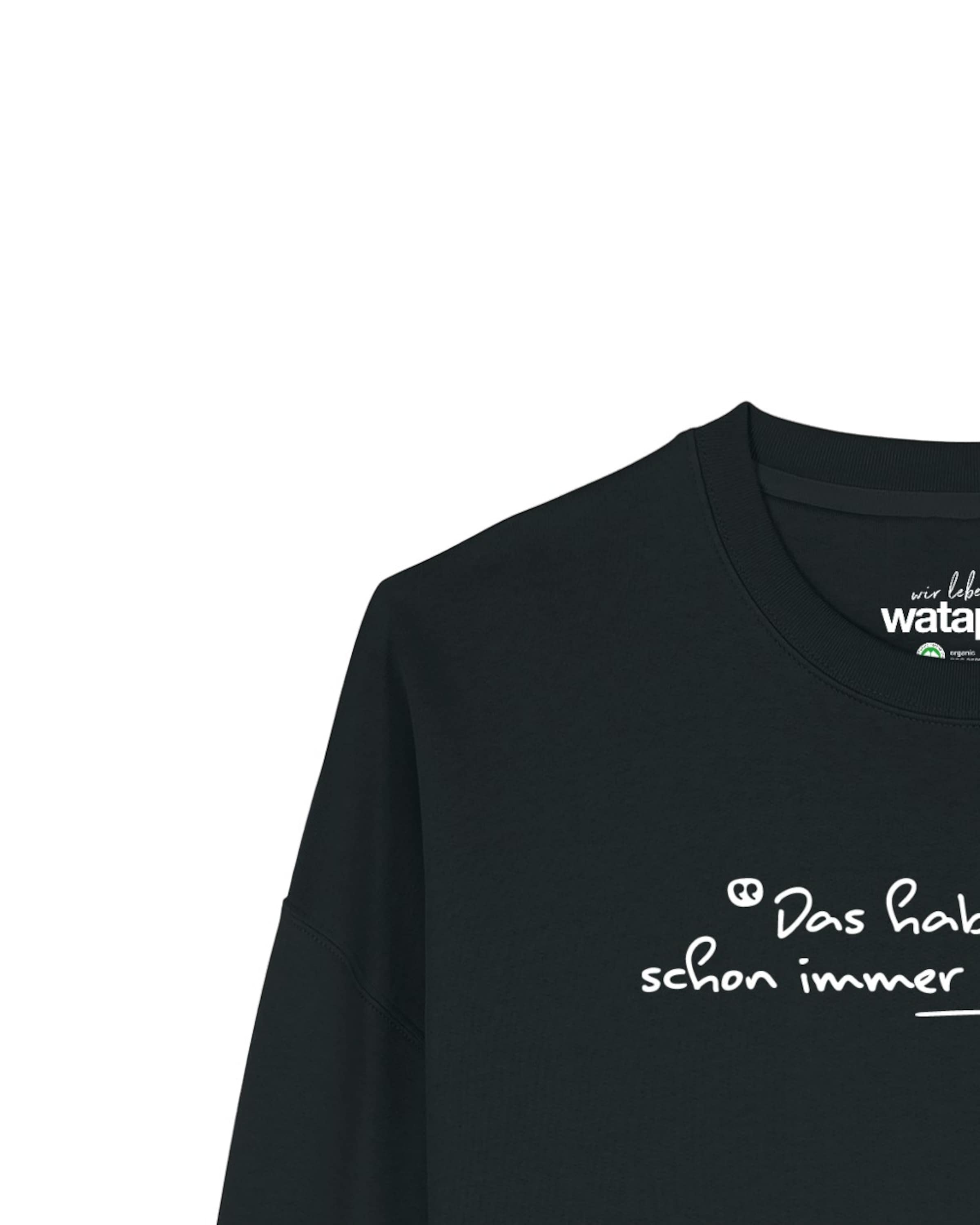 Watapparel Sweatshirt 'Das haben wir schon immer so gemacht ' in Schwarz