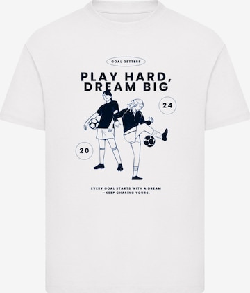 F4NT4STIC T-Shirt 'Play Hard Dream Big Goal Getters Edition' in Weiß: Vorderseite