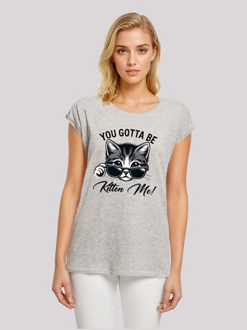 F4NT4STIC Shirt 'Kätzchen You Gotta Be Kitten Me!' in Grijs: voorkant