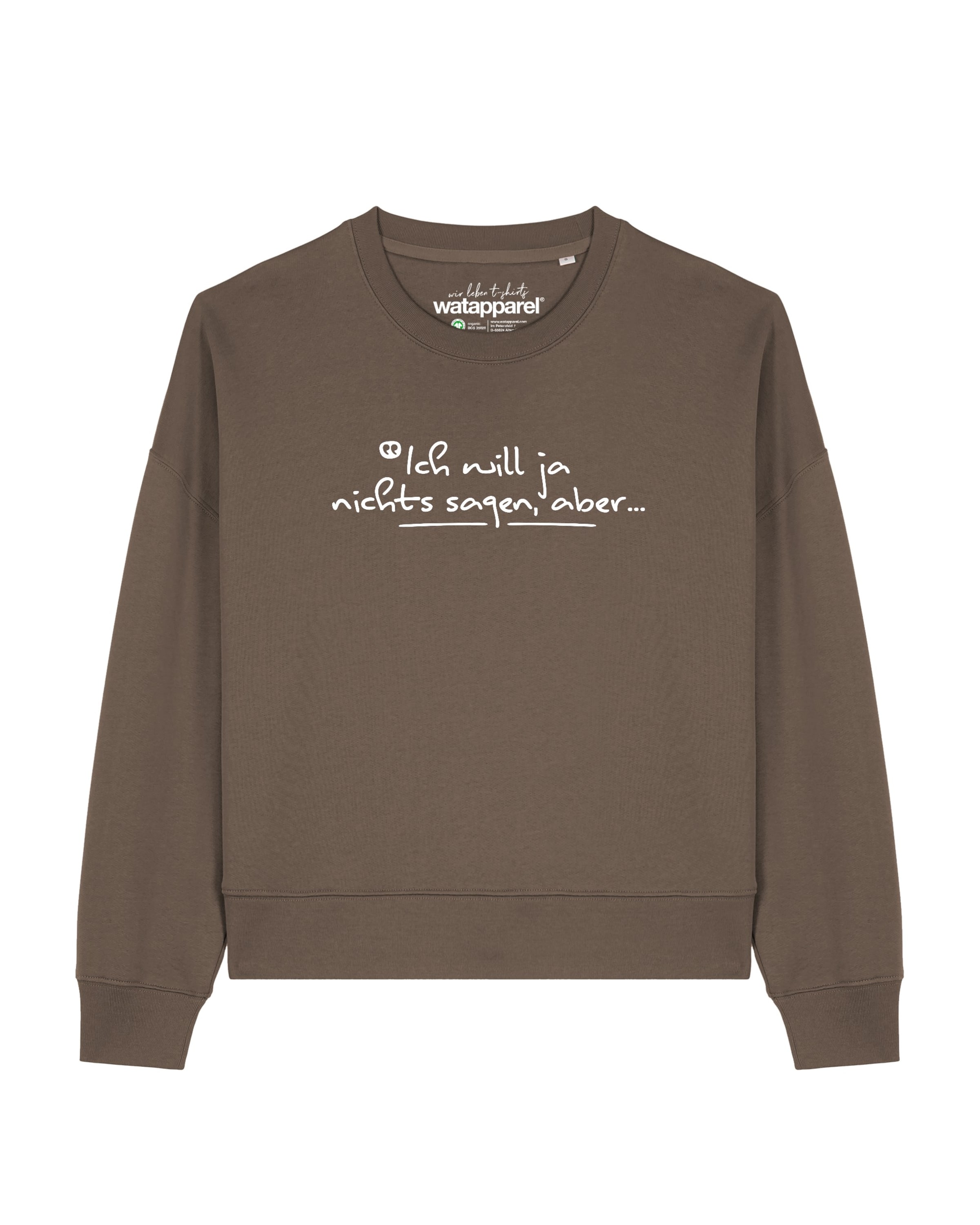 Watapparel Sweatshirt ' Ich will ja nichts sagen aber ' in Braun: Vorderseite
