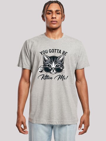 T-Shirt 'Kätzchen You Gotta Be Kitten Me!' F4NT4STIC en gris : devant