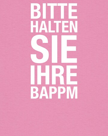 Watapparel Shirt 'Bitte Halten Sie Ihre Bappm' in Pink