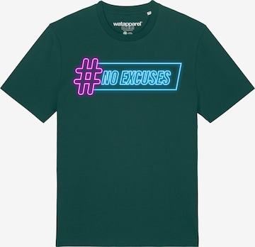 Watapparel Shirt ' No Excuses ' in Groen: voorkant