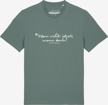 Maglietta 'Wenn Nicht Jetzt Wann Dann' di Watapparel in verde: frontale