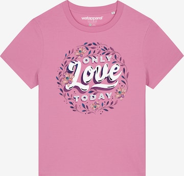 Watapparel Shirt 'Only love today' in Pink: front