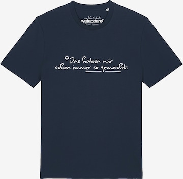 Watapparel Shirt 'Das Haben Wir Schon Immer So Gemacht' in Blue: front