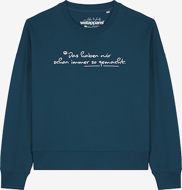 Sweat-shirt 'Das haben wir schon immer so gemacht ' Watapparel en bleu : devant