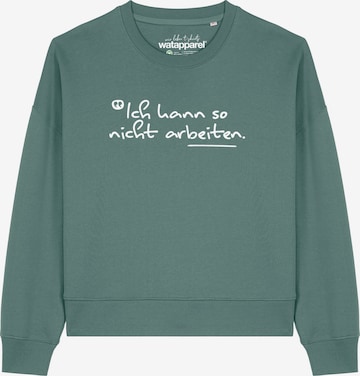 Sweat-shirt 'Ich kann so nicht arbeiten ' Watapparel en vert : devant