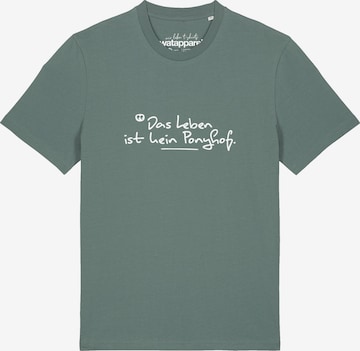 Watapparel T-Shirt 'Das Leben Ist Kein Ponyhof' in Grün: Vorderseite