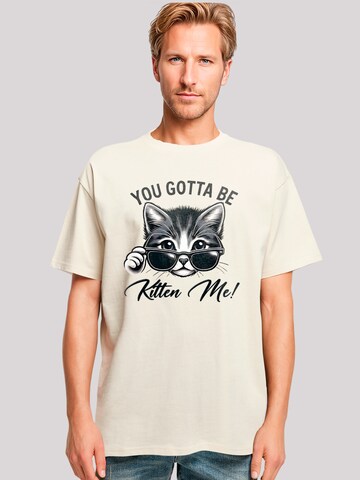F4NT4STIC Shirt 'Kätzchen You Gotta Be Kitten Me!' in Beige: voorkant