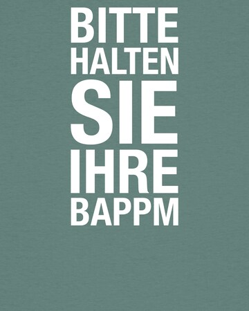 Watapparel T-Shirt ' Bitte Halten Sie Ihre Bappm ' in Grün