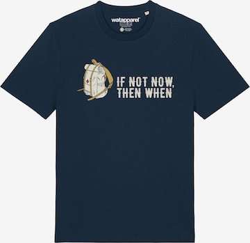 T-Shirt 'If Not Now Then When' Watapparel en bleu : devant