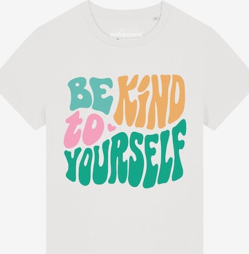 Watapparel Shirt 'Be kind to yourself' in Wit: voorkant