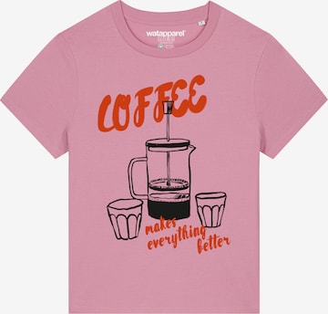 Watapparel Shirt ' Coffee makes everything better ' in Pink: front