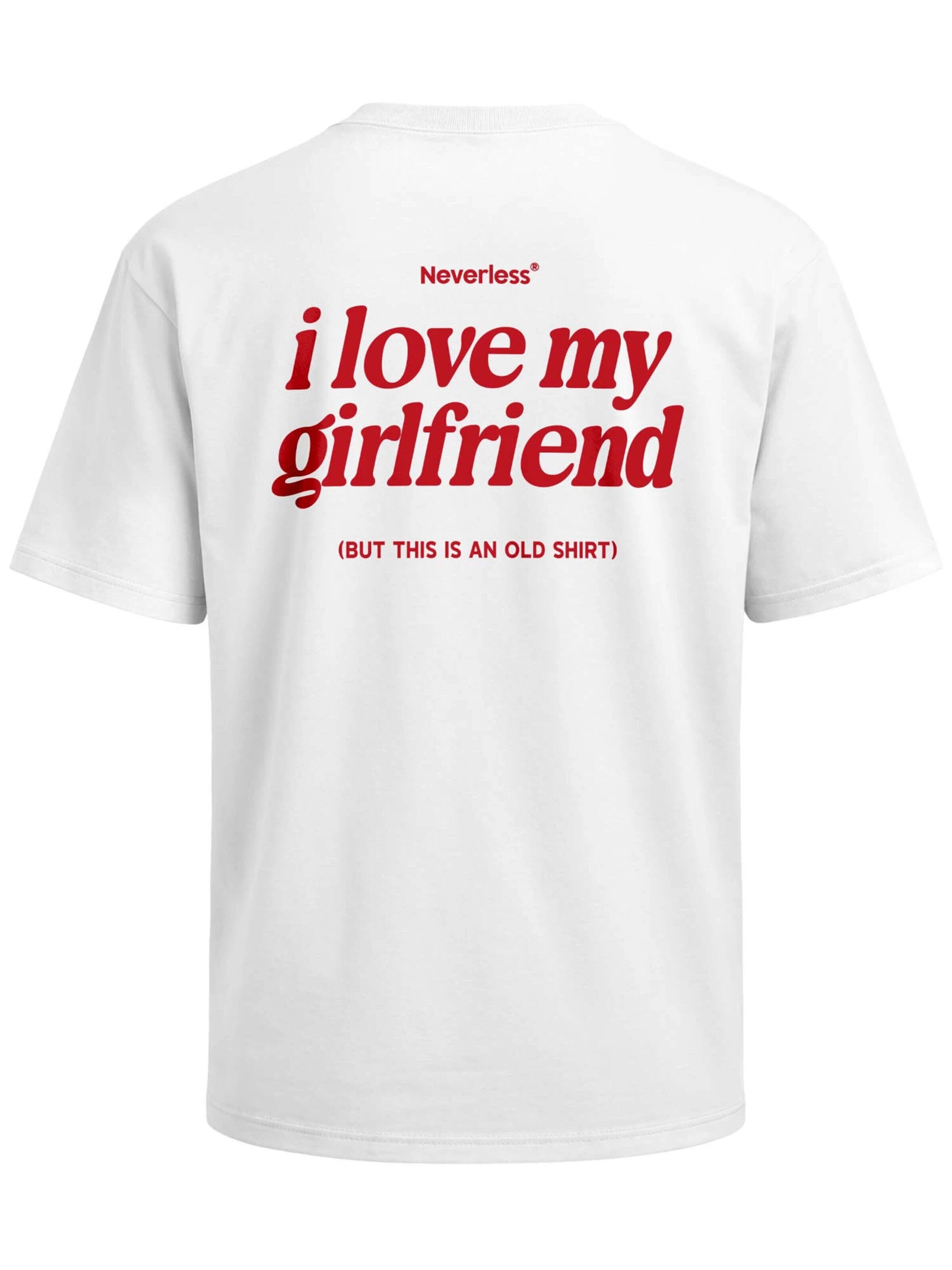 Neverless Shirt 'I Love my Girlfriend' in White