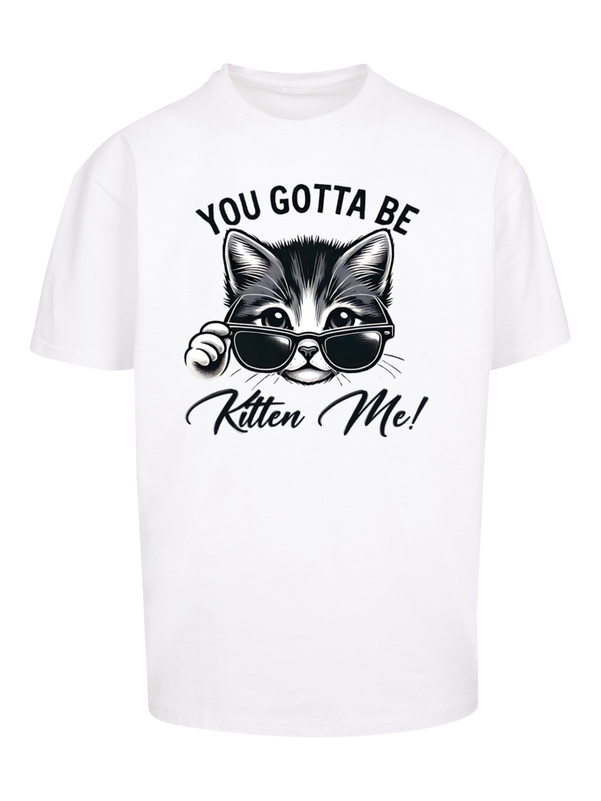 F4NT4STIC Shirt 'Kätzchen You Gotta Be Kitten Me!' in White: front