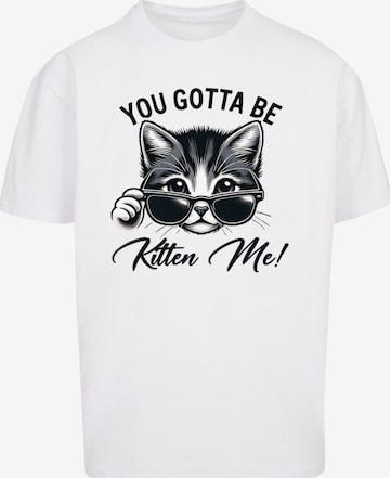 F4NT4STIC Shirt 'Kätzchen You Gotta Be Kitten Me!' in White: front