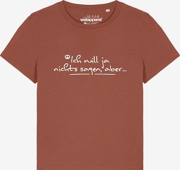 Watapparel Shirt 'Ich Will Ja Nichts Sagen Aber' in Bruin: voorkant