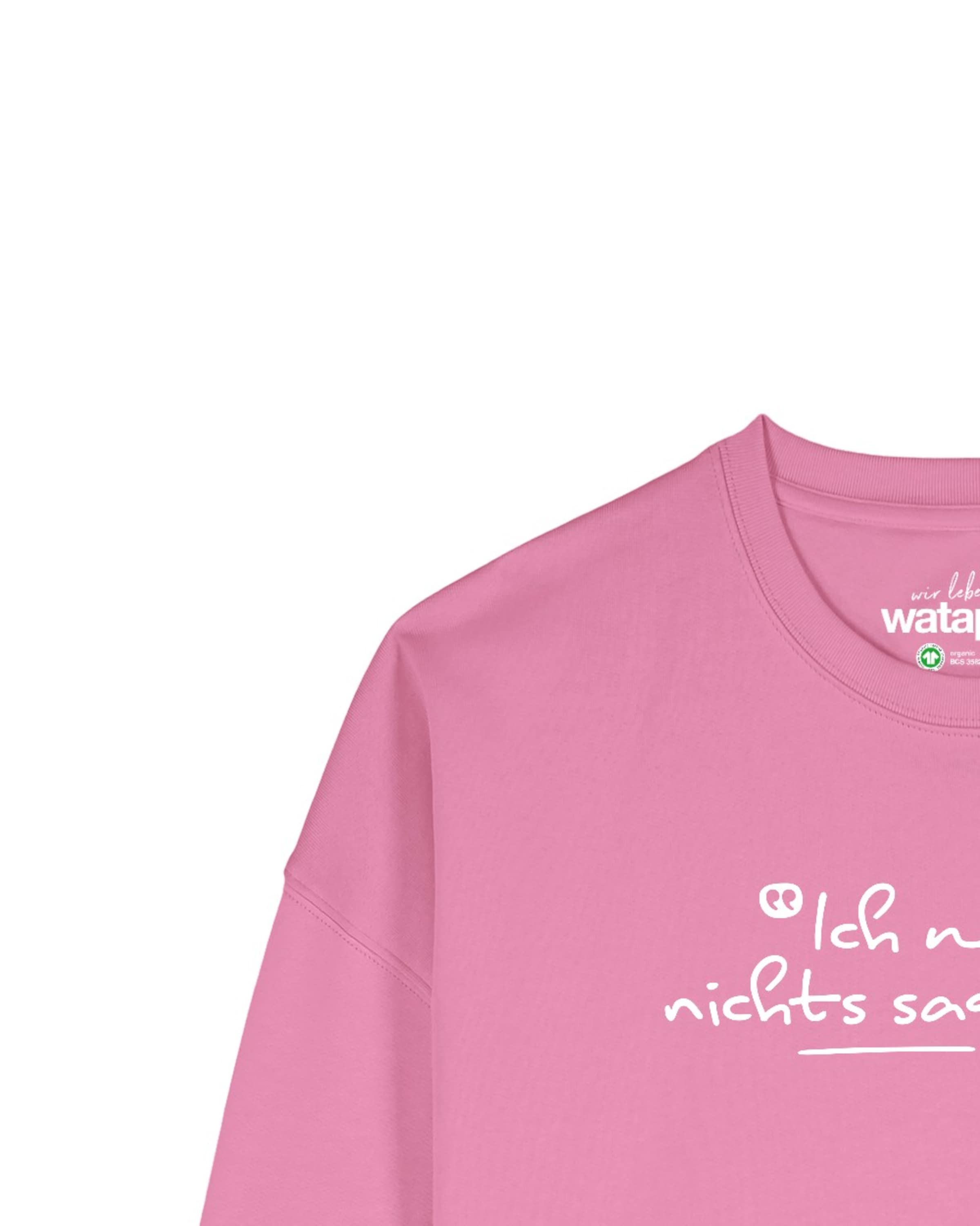 Sweat-shirt 'Ich will ja nichts sagen aber ' Watapparel en rose