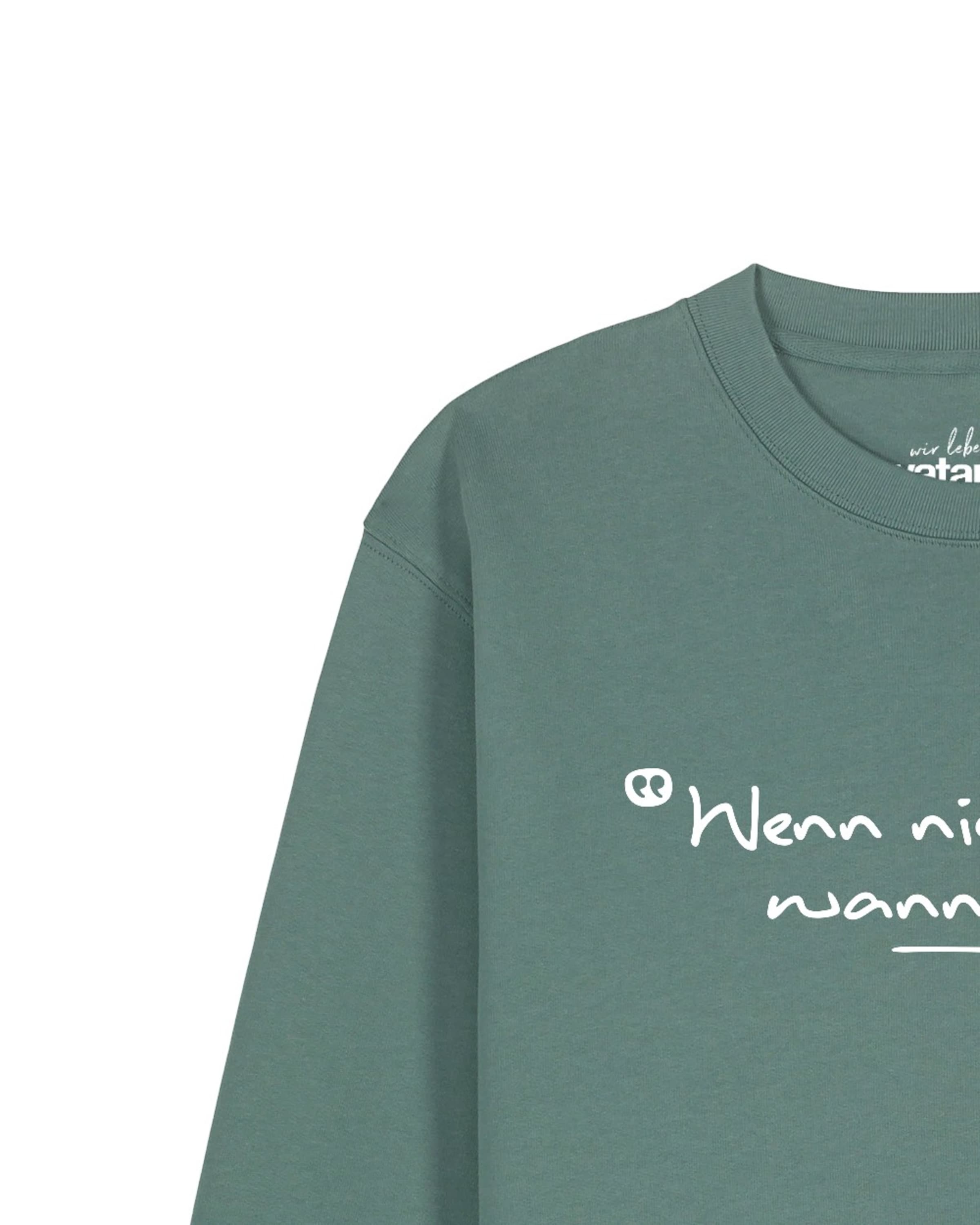 Watapparel Sweatshirt 'Wenn Nicht Jetzt Wann Dann' in Groen