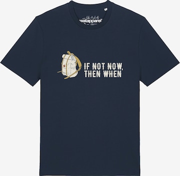 T-Shirt 'If Not Now Then When' Watapparel en bleu : devant
