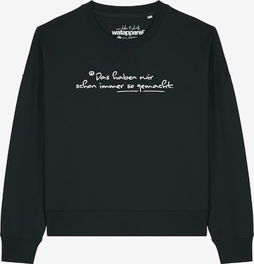 Sweat-shirt 'Das haben wir schon immer so gemacht ' Watapparel en noir : devant